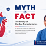 Myth vs Fact: The Reality of Cardiac Transplantation – educational cardiology blog by Dr. Bhavesh Roy, Senior Interventional Cardiologist, explaining heart transplantation, heart failure, organ donation myths, and transplant facts with an abstract medical heart illustration.
