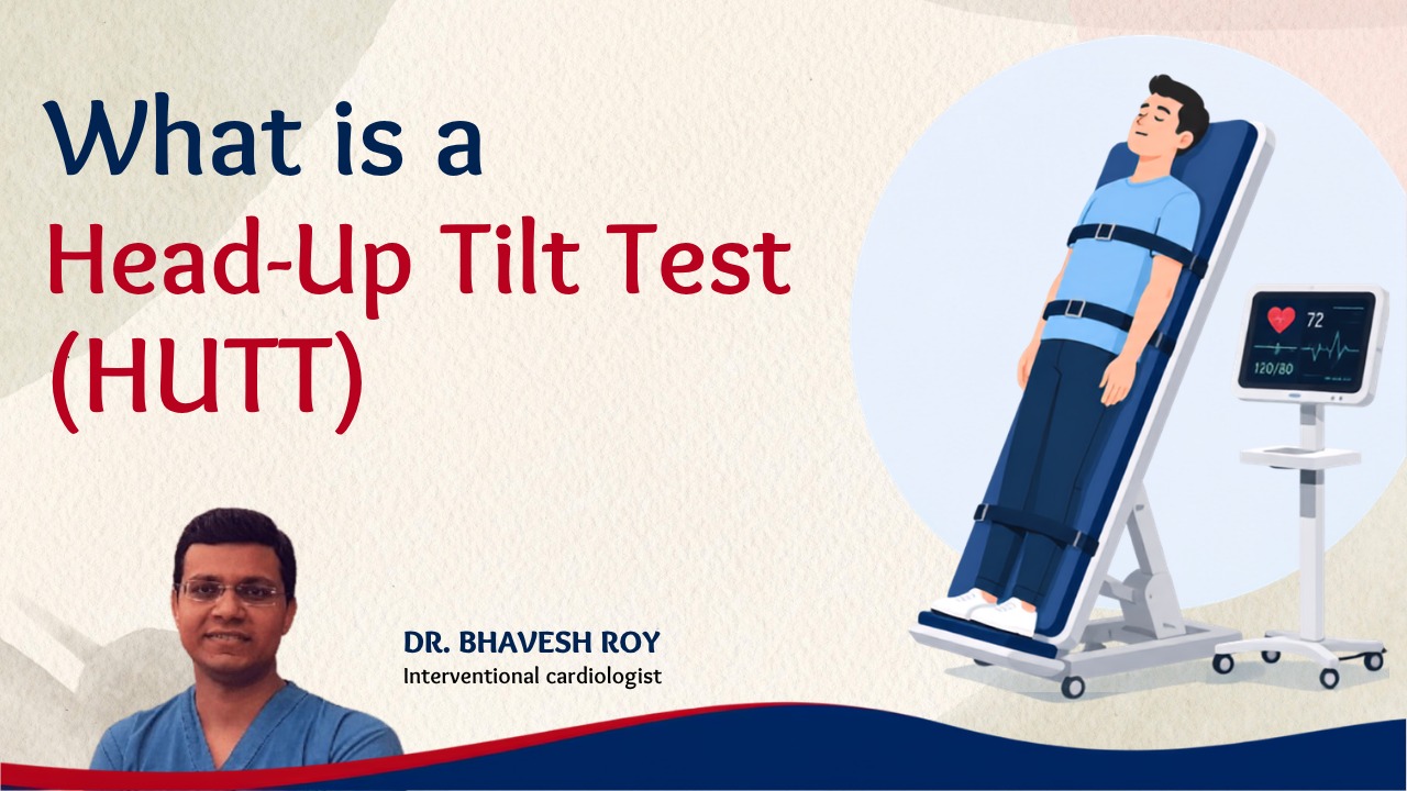 Dr. Bhavesh Roy explains the Head-Up Tilt Test (HUTT). Learn how cardiologists use this safe procedure to diagnose unexplained fainting and dizzy spells.